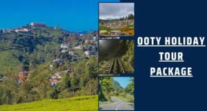 Ooty Holiday Tour Package